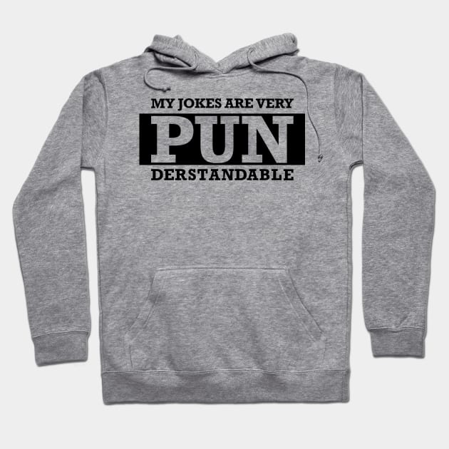 My Jokes Are Very Punderstandable Hoodie by Punderstandable